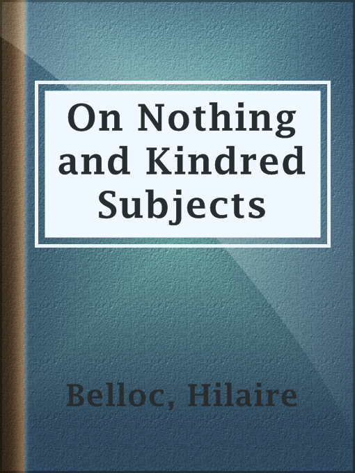 Title details for On Nothing and Kindred Subjects by Hilaire Belloc - Available